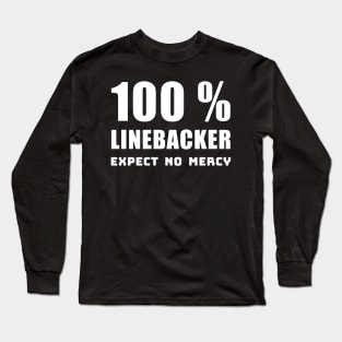 100 percent LINEBACKER EXPECT NO MERCY Long Sleeve T-Shirt